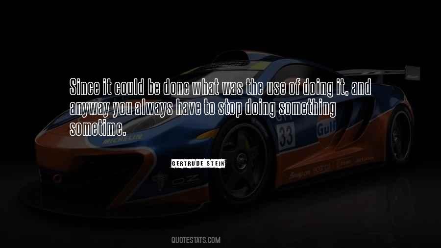 Stop Doing Something Quotes #469685