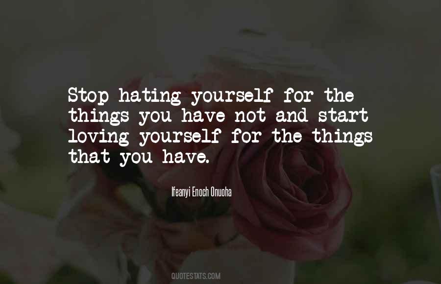 Stop Hating Yourself Quotes #1780936