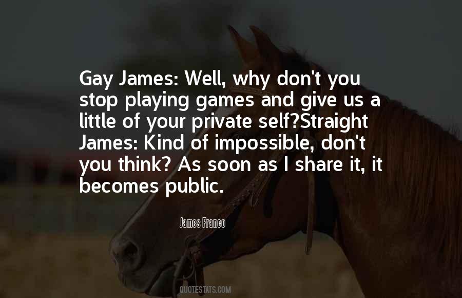 Stop Playing Games Quotes #259509