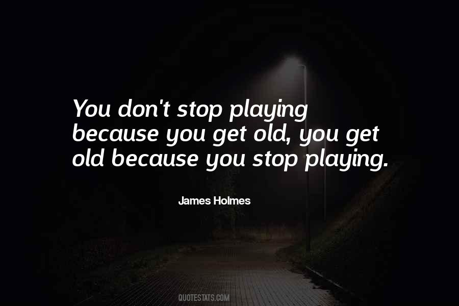 Stop Playing Quotes #690307