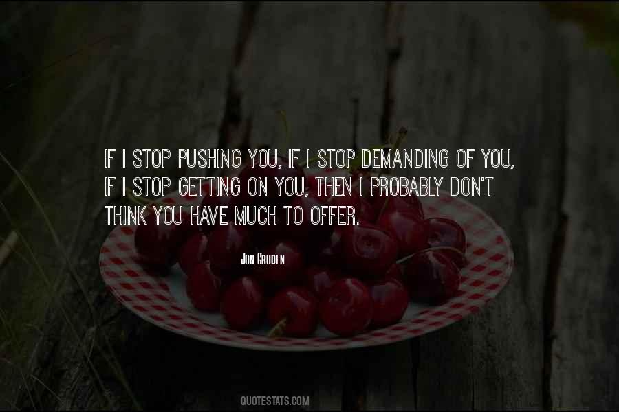 Stop Pushing Yourself Quotes #1429475