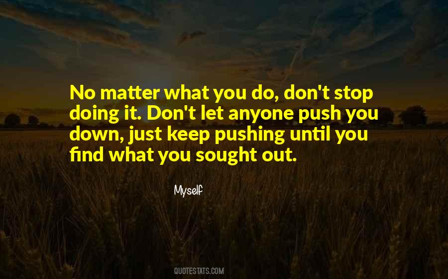 Stop Pushing Yourself Quotes #381900