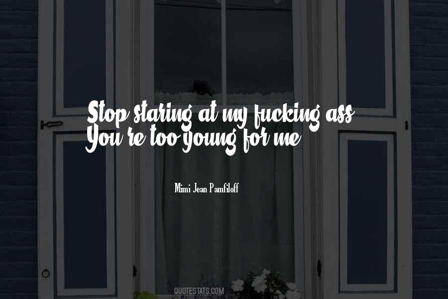 Stop Staring At Me Quotes #672243