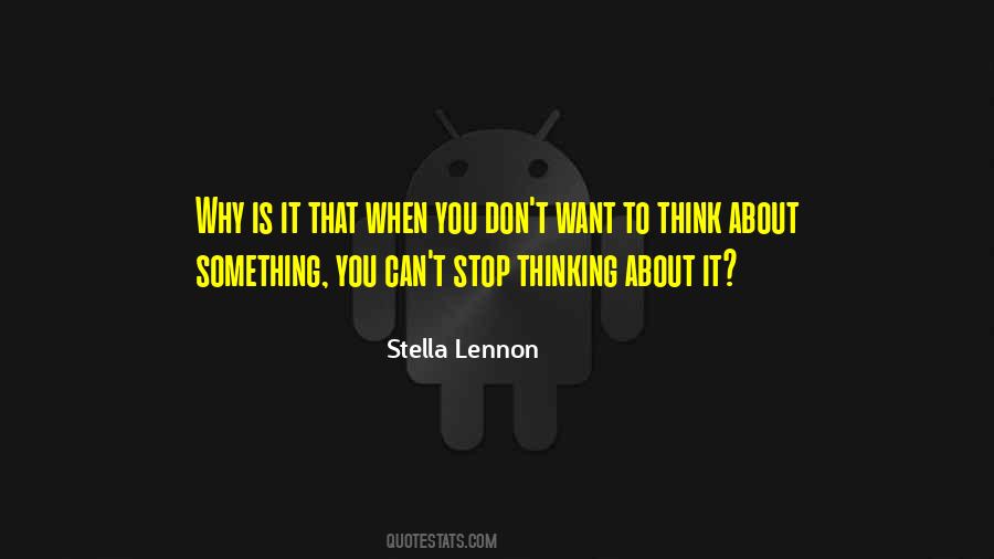 Stop Thinking About It Quotes #565878