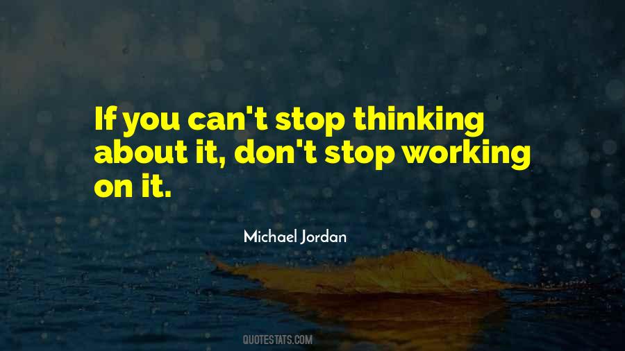 Stop Thinking About It Quotes #625480