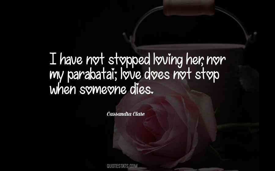 Stopped Loving Quotes #1392176