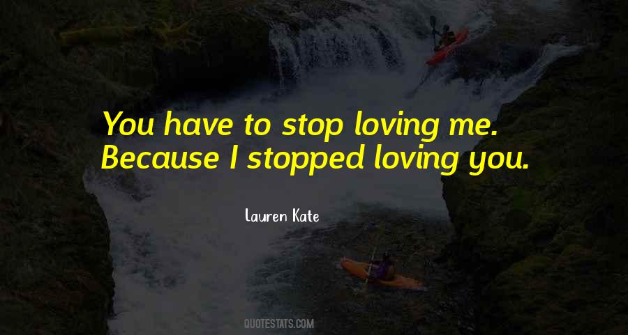 Stopped Loving Someone Quotes #1226678