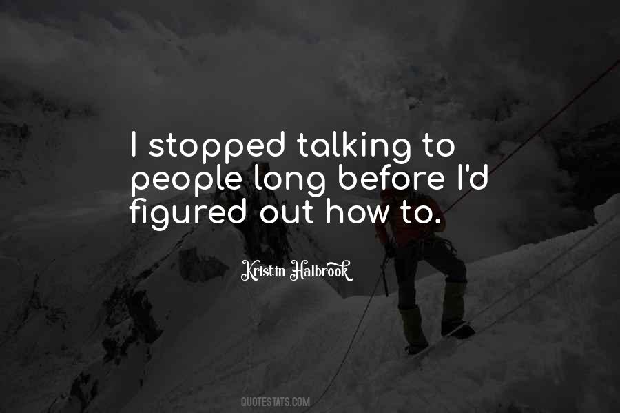 Stopped Talking To Me Quotes #836069