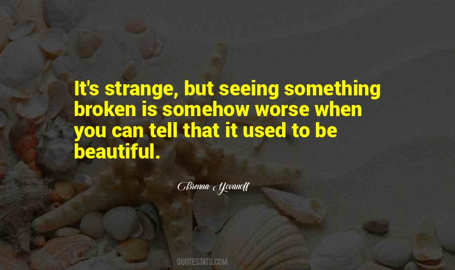 Strange But Beautiful Quotes #1209805