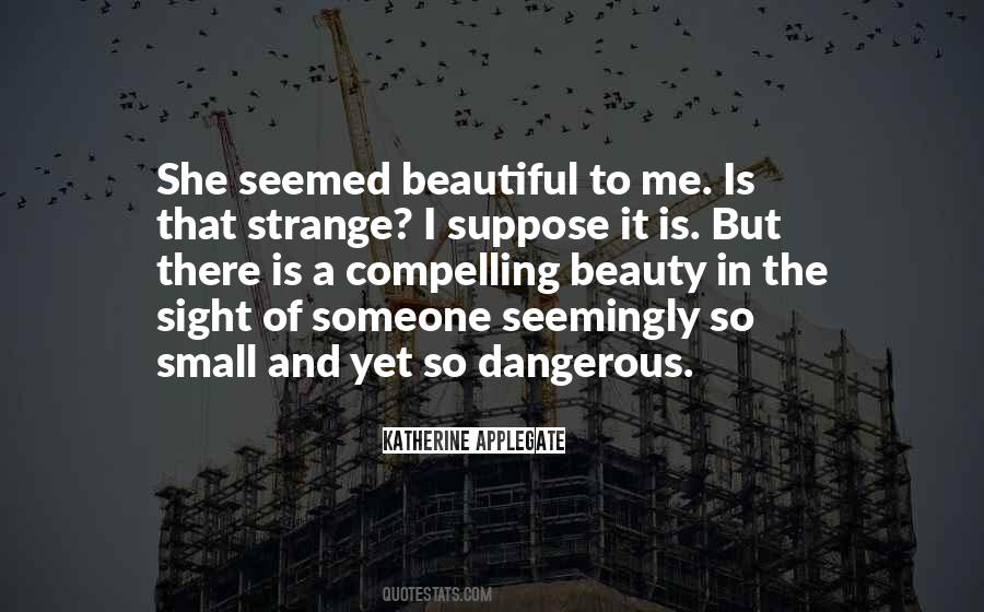 Strange But Beautiful Quotes #342198
