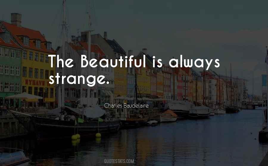 Strange But Beautiful Quotes #46978