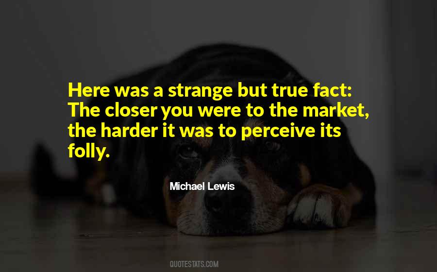 Strange But True Quotes #1485819