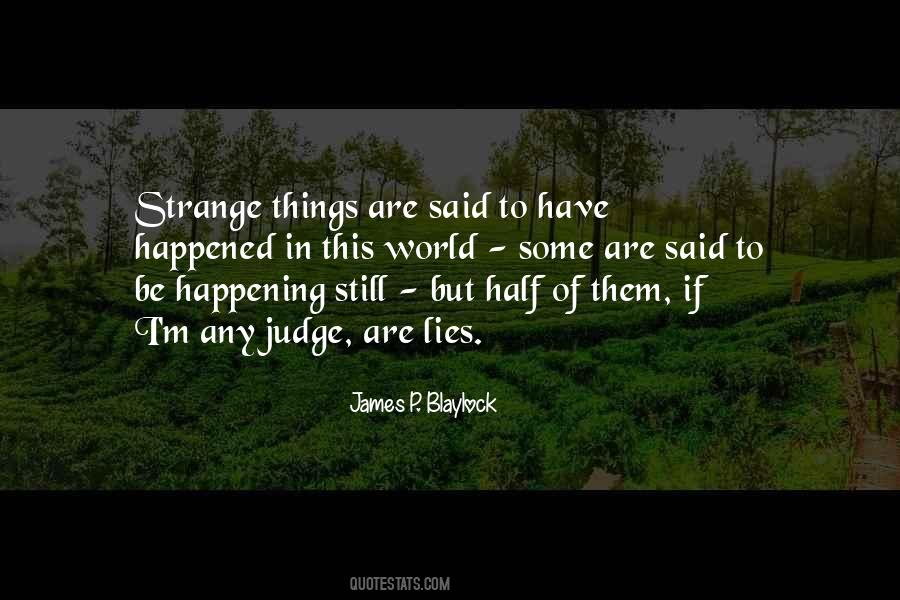 Strange Things Are Happening Quotes #1596312