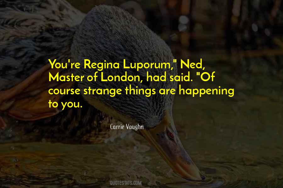 Strange Things Are Happening Quotes #1759707