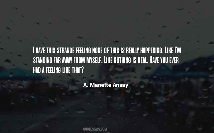 Strange Things Are Happening Quotes #888420