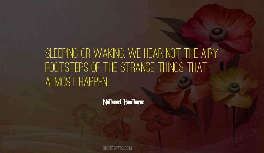 Strange Things Happen Quotes #533174