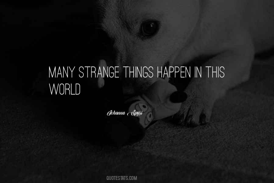 Strange Things Happen Quotes #832275