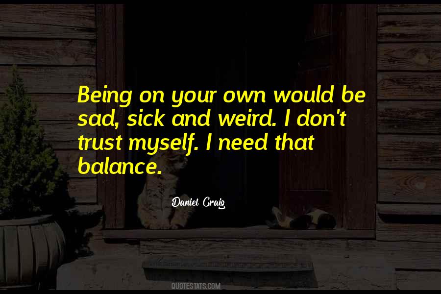 Quotes About Being Out Of Balance #375989