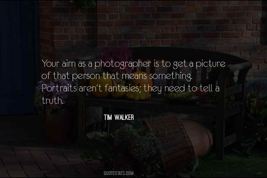 Quotes About Tim Walker #1477243