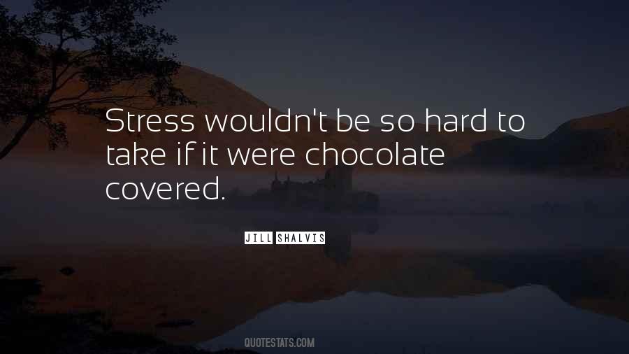 Stress And Chocolate Quotes #338544