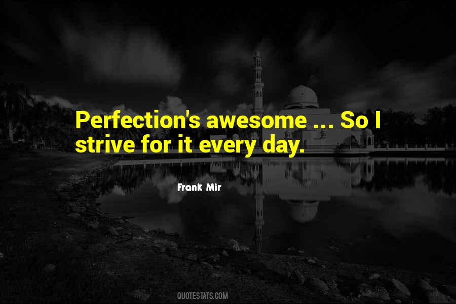 Strive For Perfection Quotes #1059996