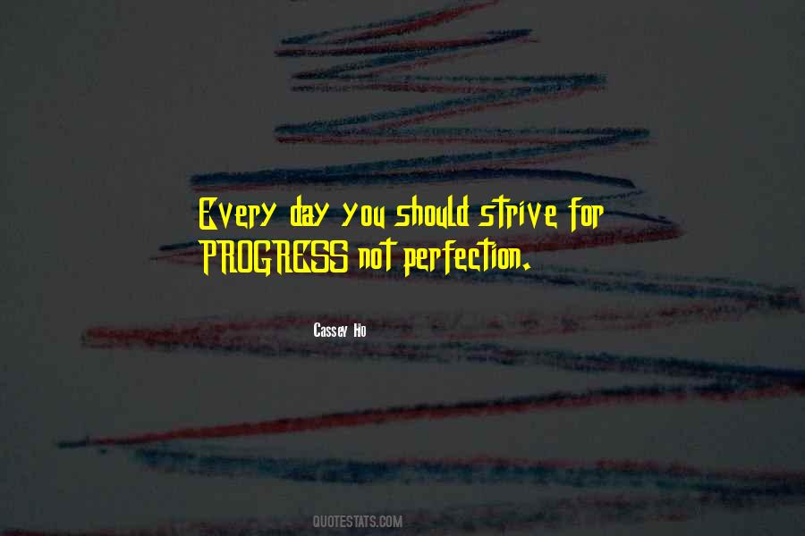 Strive For Progress Not Perfection Quotes #116329