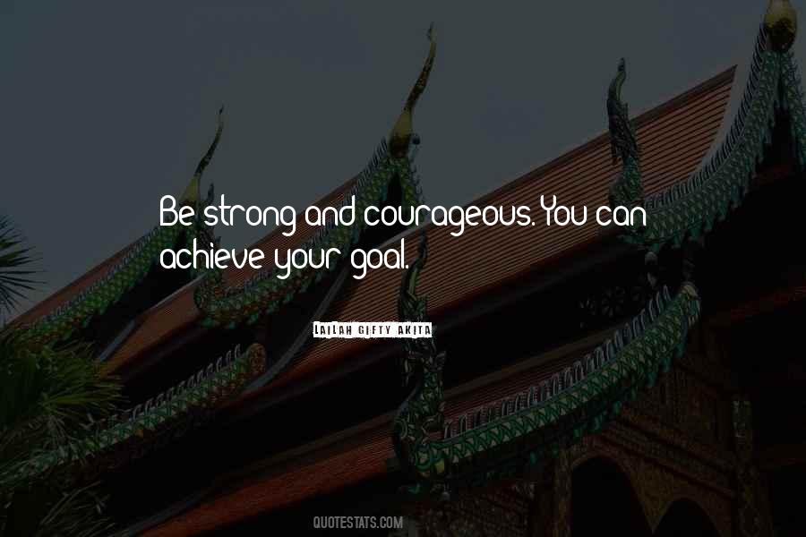 Strong And Courageous Quotes #298544