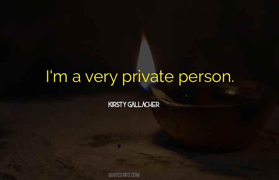 Quotes About Being A Private Person #741457