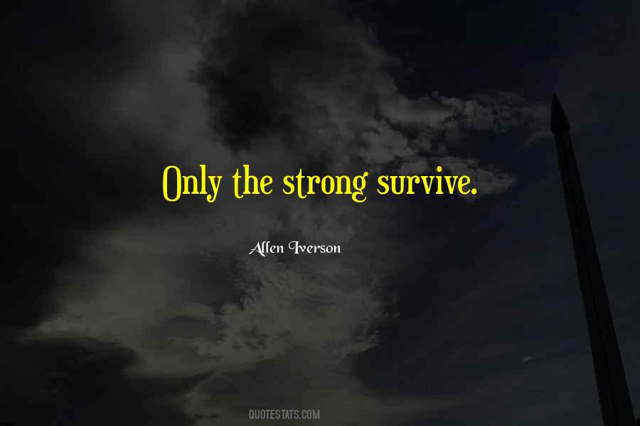 Strong Will Survive Quotes #1209276