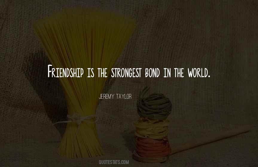 Strongest Bond Quotes #536619