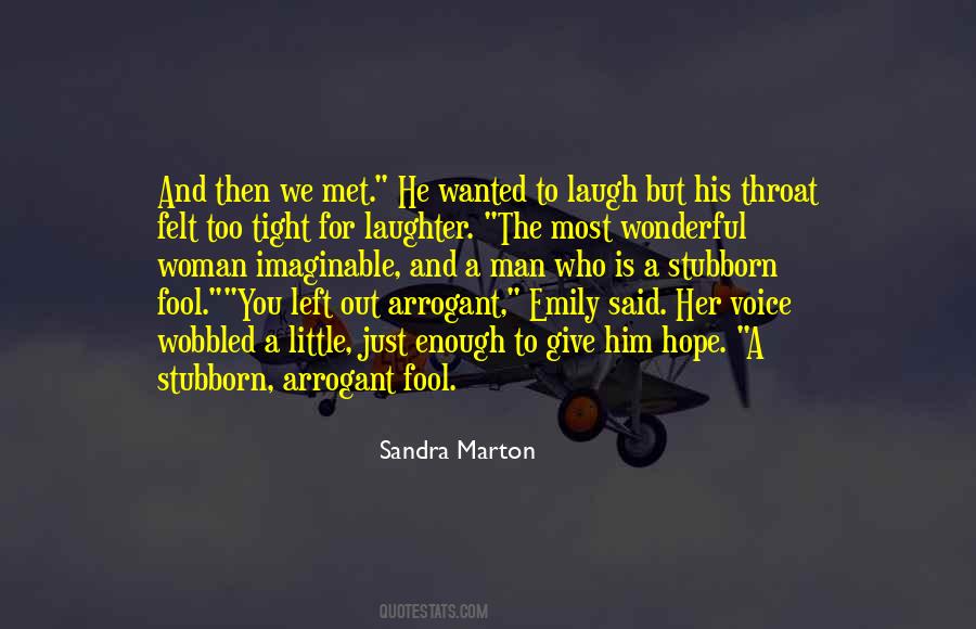 Stubborn And Arrogant Quotes #352963