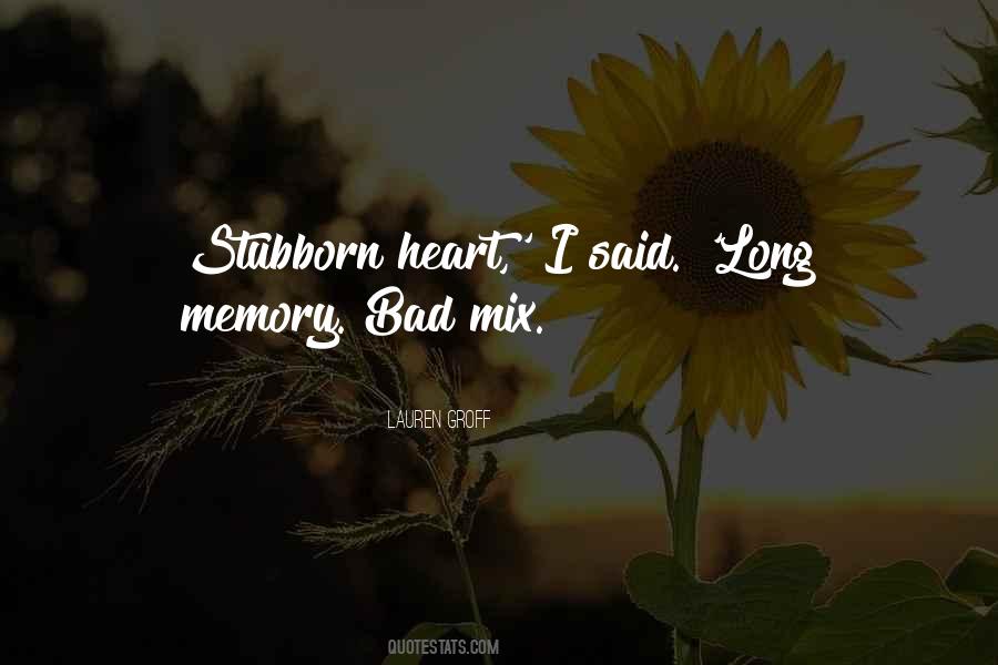 Stubborn Heart Quotes #458287