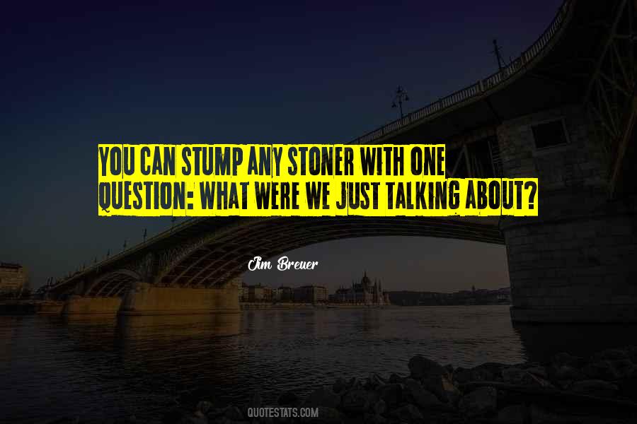 Stump Quotes #837063