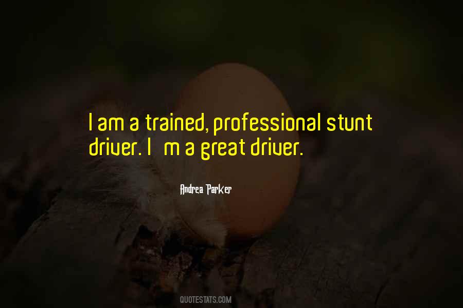 Stunt Driver Quotes #438468