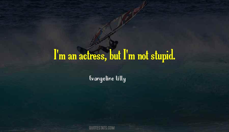 Stupid Actress Quotes #1866121