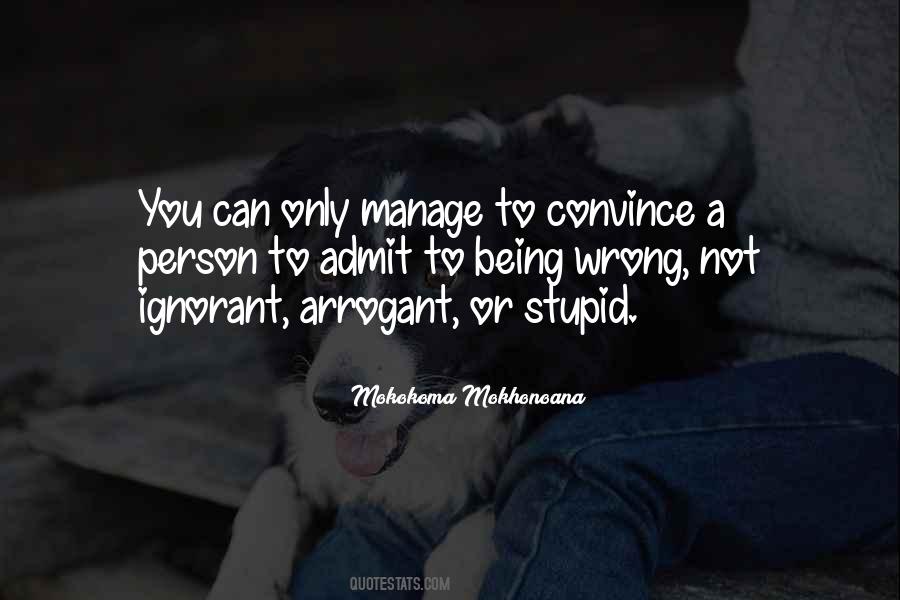 Stupid And Arrogant Quotes #909159