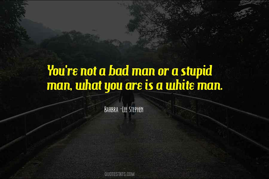 Stupid Man Quotes #677476