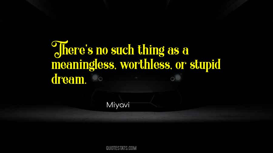 Stupid Meaningless Quotes #991609