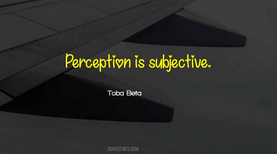 Subjective Perception Quotes #528879