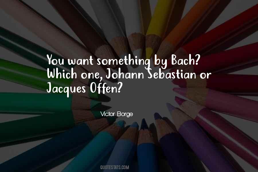 Quotes About Johann Sebastian Bach #318087