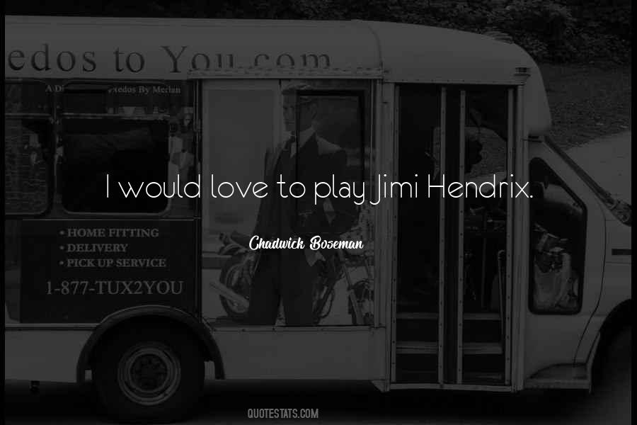 Quotes About Jimi Hendrix #709322