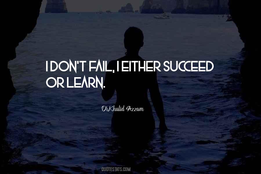 Succeed Or Fail Quotes #539151