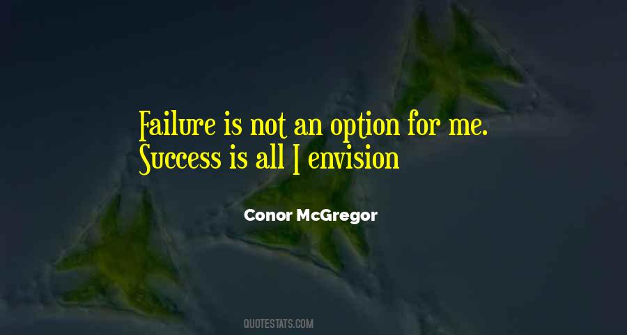Success Is My Only Option Failure's Not Quotes #1592162