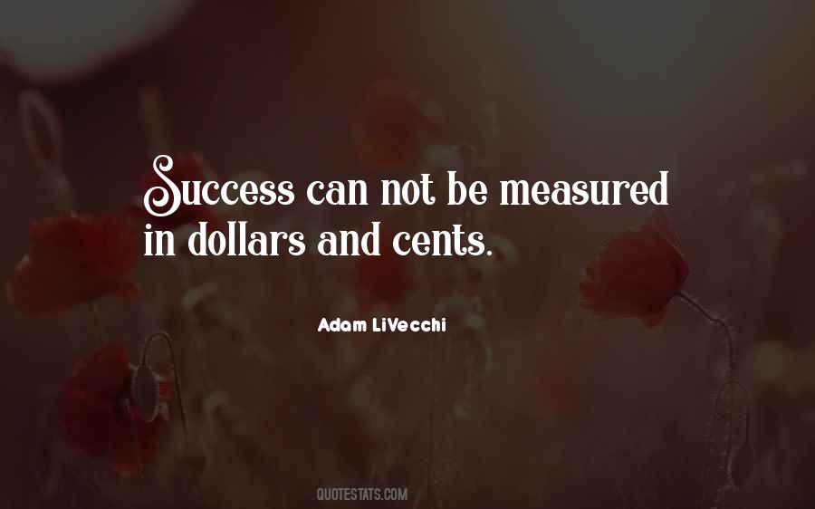 Success Is Not Measured By Money Quotes #1532789