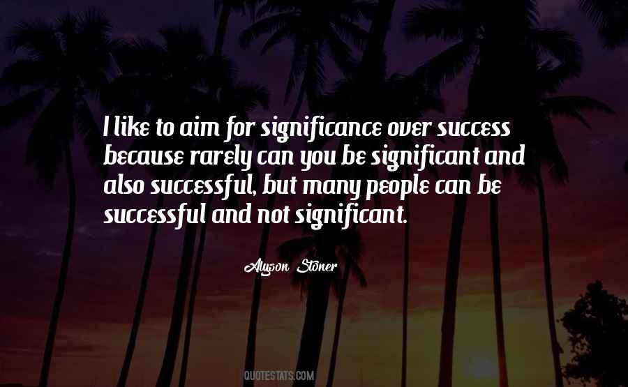 Success To Significance Quotes #82715
