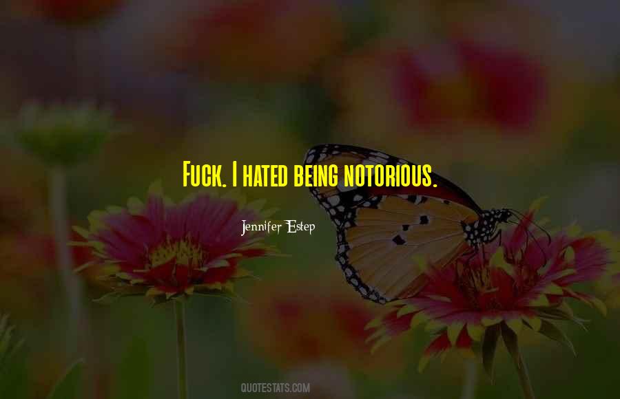 Quotes About Being Notorious #811352