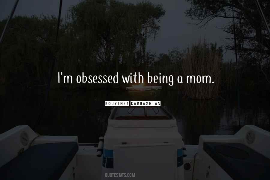 Quotes About Being Obsessed #1468213