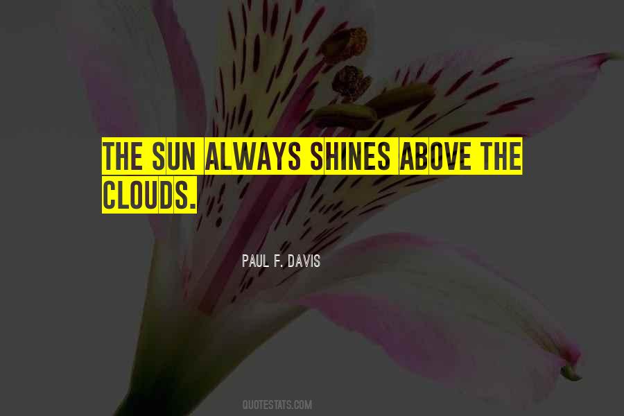 Sun Always Shines Quotes #712555