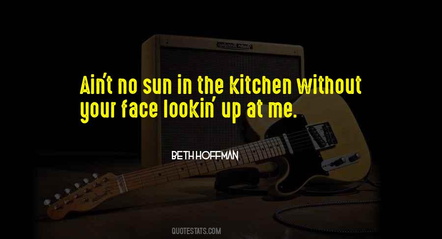 Sun In Your Face Quotes #417476