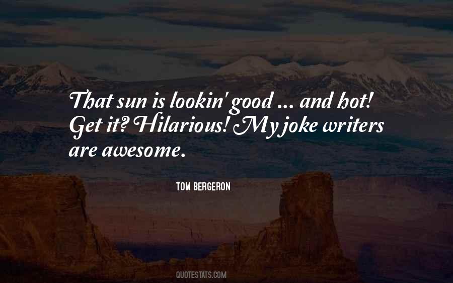 Sun Is Hot Quotes #306898